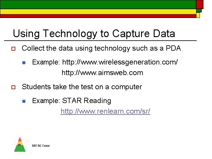 Using Technology to Capture Data o Collect the data using technology such as a