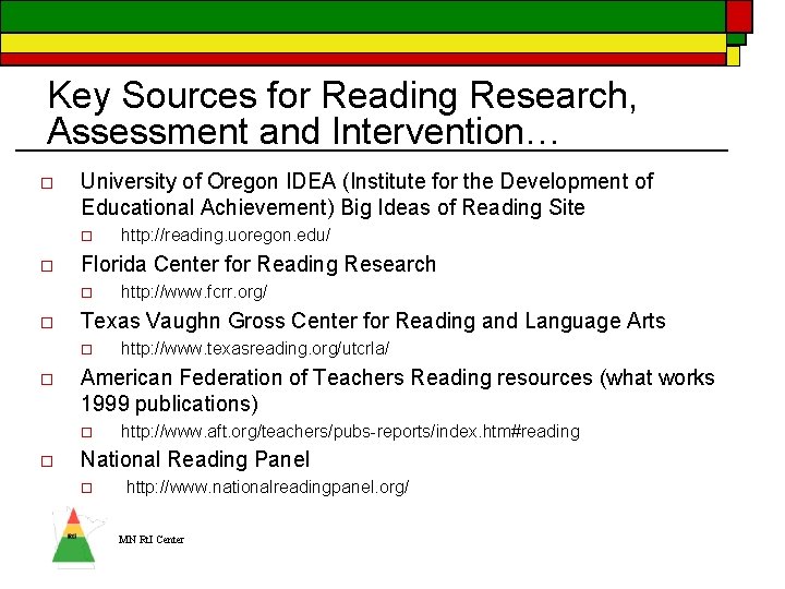 Key Sources for Reading Research, Assessment and Intervention… o University of Oregon IDEA (Institute