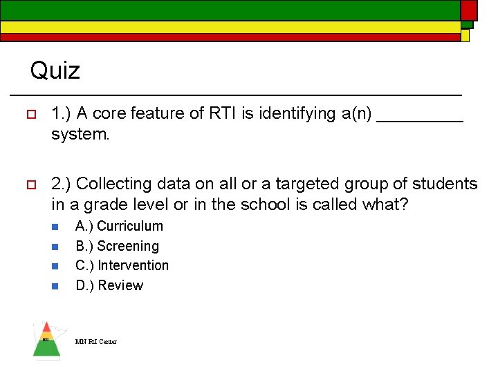 Quiz o 1. ) A core feature of RTI is identifying a(n) _____ system.