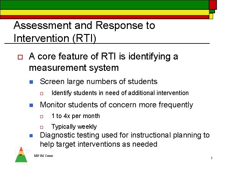 Assessment and Response to Intervention (RTI) o A core feature of RTI is identifying