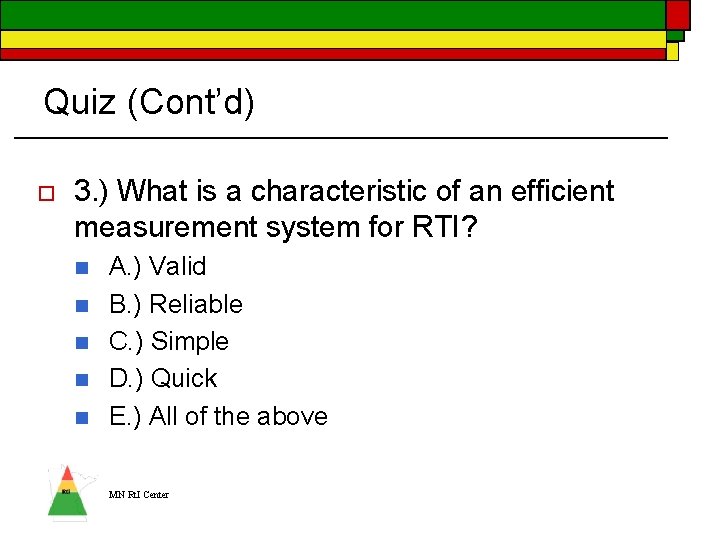 Quiz (Cont’d) o 3. ) What is a characteristic of an efficient measurement system