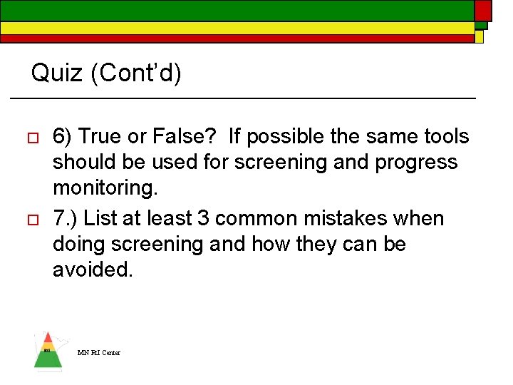 Quiz (Cont’d) o o 6) True or False? If possible the same tools should