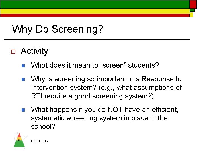 Why Do Screening? o Activity n What does it mean to “screen” students? n