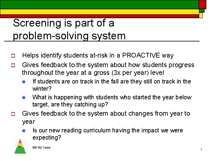 Screening is part of a problem-solving system o o Helps identify students at-risk in