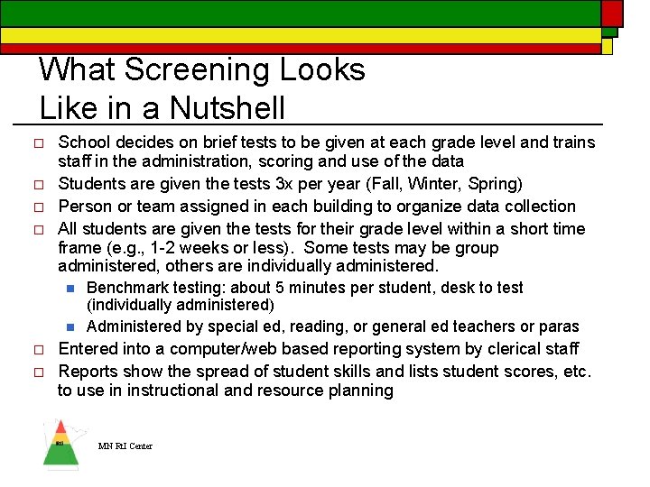 What Screening Looks Like in a Nutshell o o School decides on brief tests