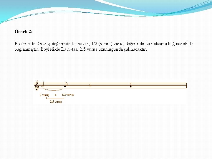 Örnek 2: Bu örnekte 2 vuruş değerinde La notası, 1/2 (yarım) vuruş değerinde La