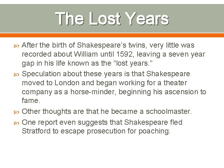 The Lost Years After the birth of Shakespeare’s twins, very little was recorded about