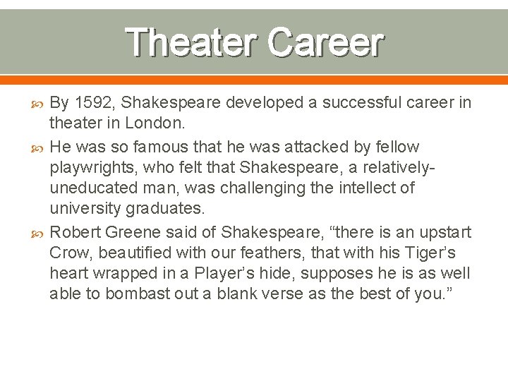 Theater Career By 1592, Shakespeare developed a successful career in theater in London. He