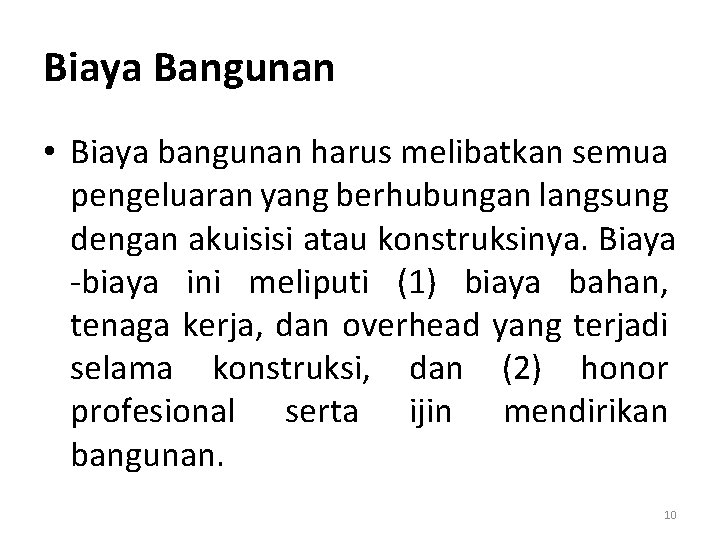 Biaya Bangunan • Biaya bangunan harus melibatkan semua pengeluaran yang berhubungan langsung dengan akuisisi