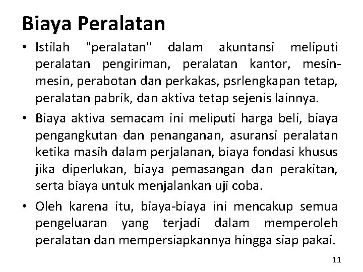 Biaya Peralatan • Istilah "peralatan" dalam akuntansi meliputi peralatan pengiriman, peralatan kantor, mesin, perabotan