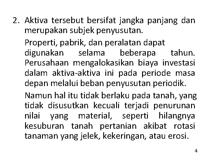 2. Aktiva tersebut bersifat jangka panjang dan merupakan subjek penyusutan. Properti, pabrik, dan peralatan