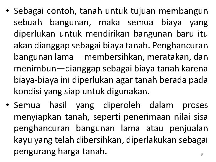  • Sebagai contoh, tanah untuk tujuan membangun sebuah bangunan, maka semua biaya yang