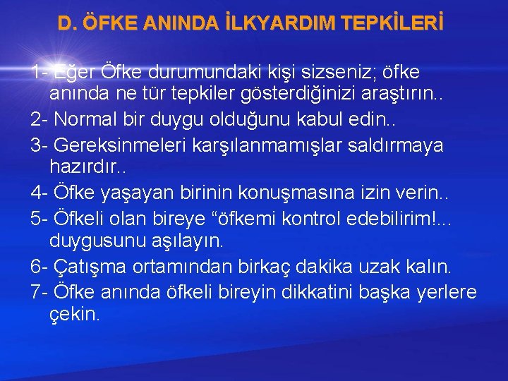 D. ÖFKE ANINDA İLKYARDIM TEPKİLERİ 1 - Eğer Öfke durumundaki kişi sizseniz; öfke anında