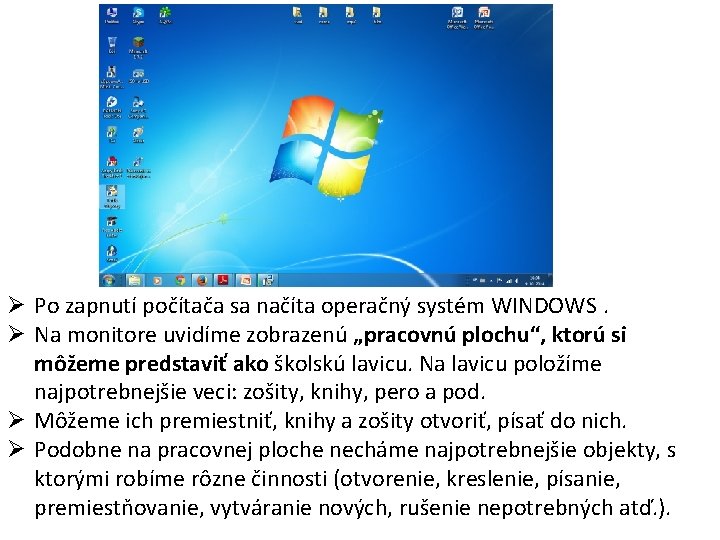 Ø Po zapnutí počítača sa načíta operačný systém WINDOWS. Ø Na monitore uvidíme zobrazenú