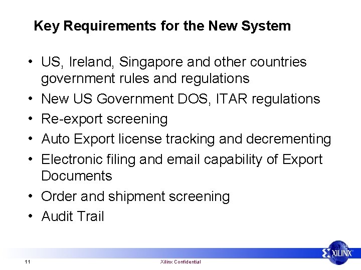 Key Requirements for the New System • US, Ireland, Singapore and other countries •