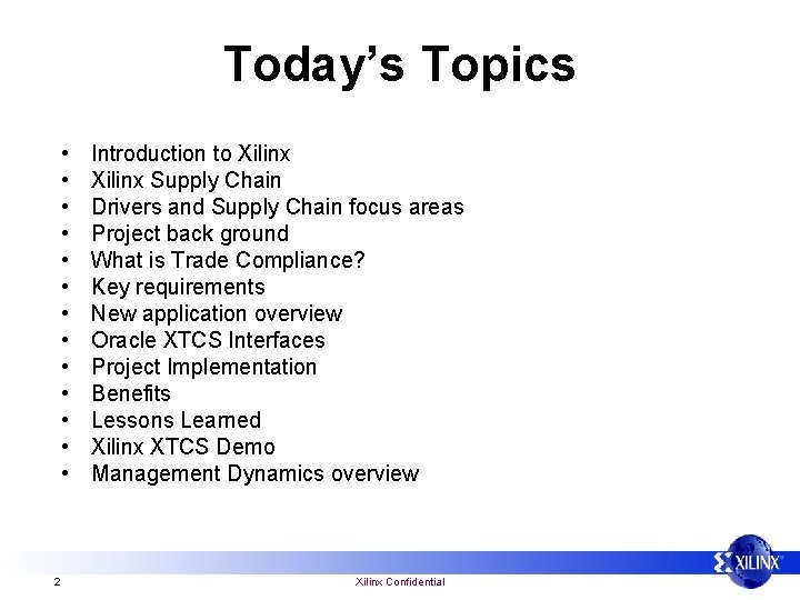 Today’s Topics • • • • 2 Introduction to Xilinx Supply Chain Drivers and