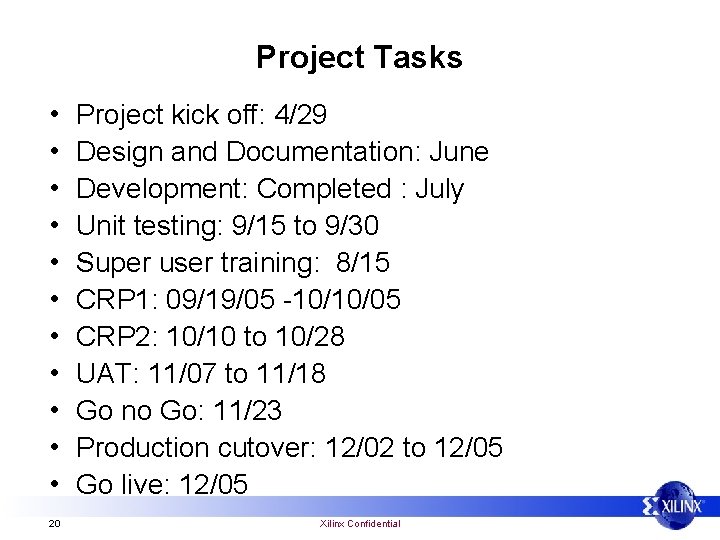 Project Tasks • • • 20 Project kick off: 4/29 Design and Documentation: June