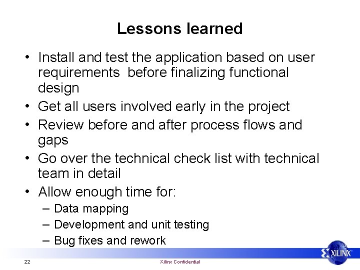 Lessons learned • Install and test the application based on user • • requirements