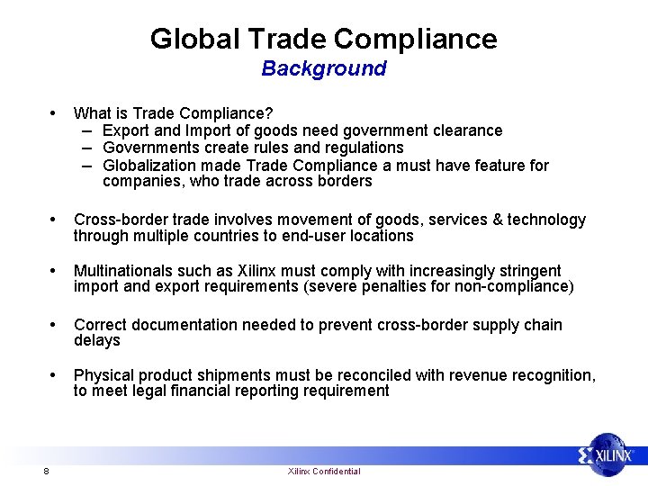 Global Trade Compliance Background 8 • What is Trade Compliance? – Export and Import