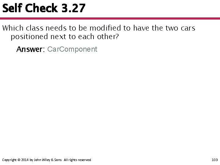 Self Check 3. 27 Which class needs to be modified to have the two