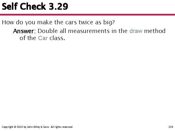 Self Check 3. 29 How do you make the cars twice as big? Answer: