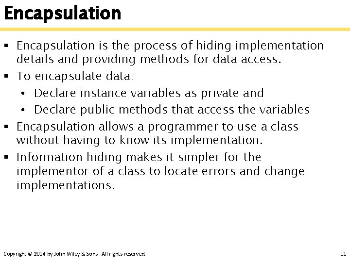 Encapsulation § Encapsulation is the process of hiding implementation details and providing methods for