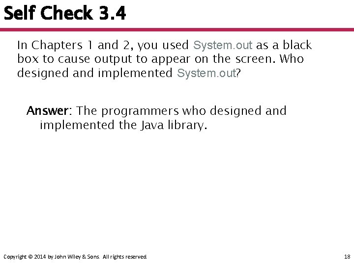 Self Check 3. 4 In Chapters 1 and 2, you used System. out as