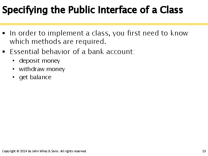 Specifying the Public Interface of a Class § In order to implement a class,