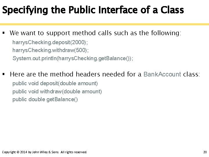 Specifying the Public Interface of a Class § We want to support method calls