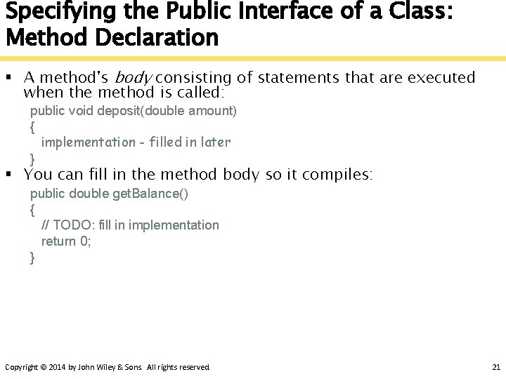 Specifying the Public Interface of a Class: Method Declaration § A method's body consisting