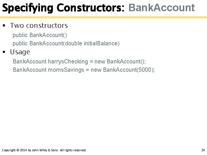 Specifying Constructors: Bank. Account § Two constructors public Bank. Account() public Bank. Account(double initial.