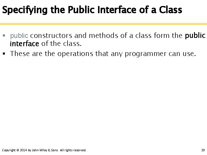 Specifying the Public Interface of a Class § public constructors and methods of a