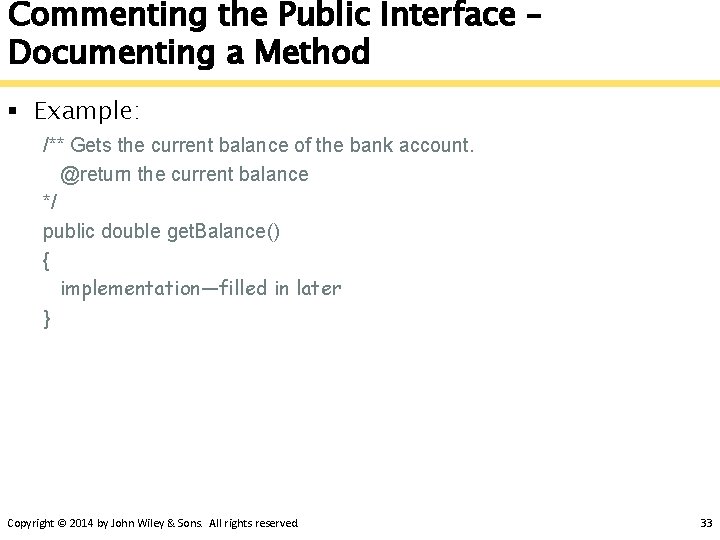 Commenting the Public Interface – Documenting a Method § Example: /** Gets the current