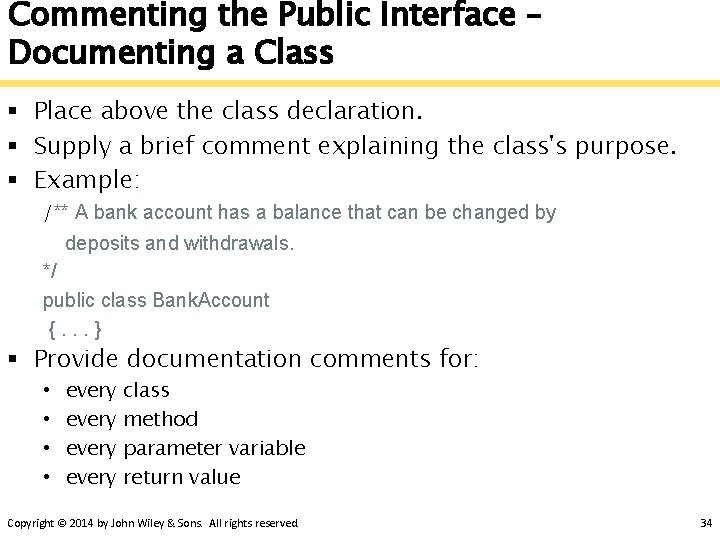 Commenting the Public Interface – Documenting a Class § Place above the class declaration.