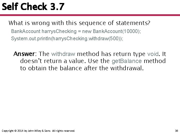 Self Check 3. 7 What is wrong with this sequence of statements? Bank. Account