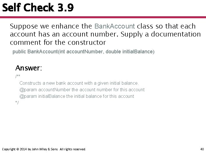 Self Check 3. 9 Suppose we enhance the Bank. Account class so that each