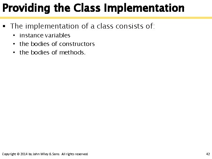 Providing the Class Implementation § The implementation of a class consists of: • instance