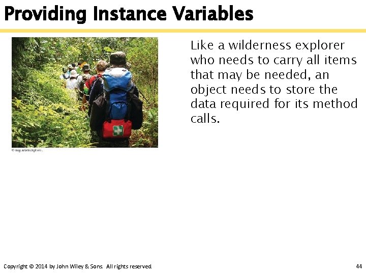 Providing Instance Variables Like a wilderness explorer who needs to carry all items that
