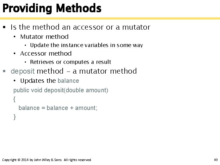 Providing Methods § Is the method an accessor or a mutator • Mutator method