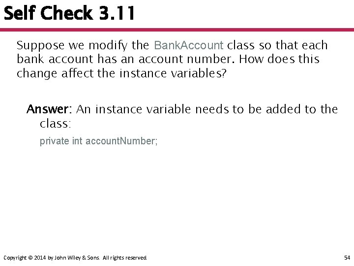 Self Check 3. 11 Suppose we modify the Bank. Account class so that each