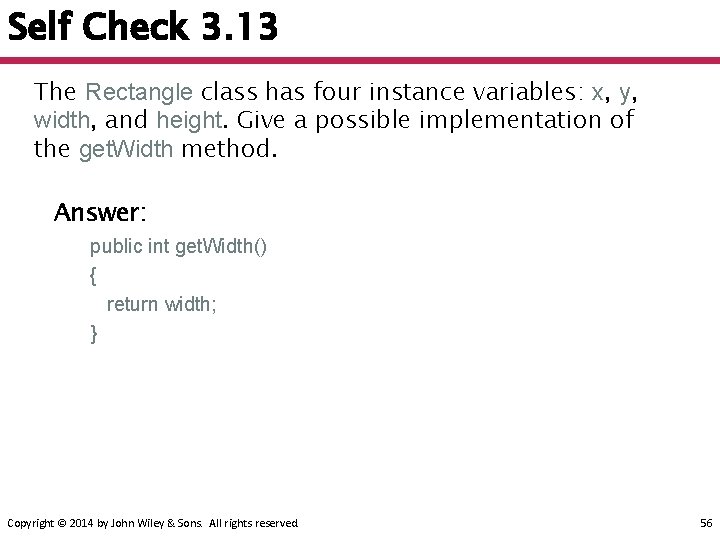 Self Check 3. 13 The Rectangle class has four instance variables: x, y, width,