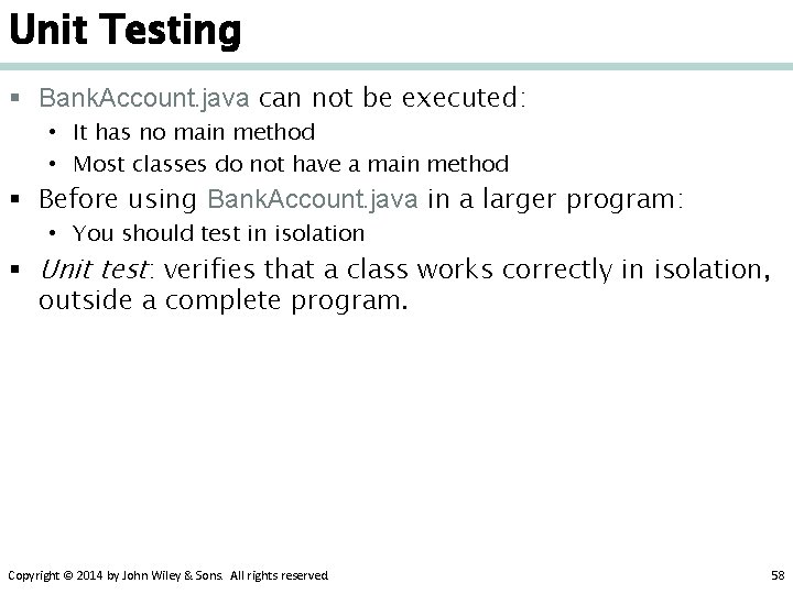 Unit Testing § Bank. Account. java can not be executed: • It has no