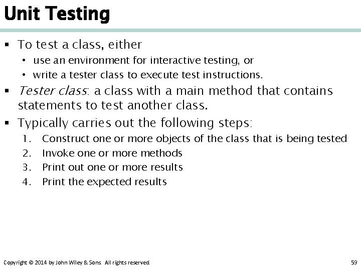 Unit Testing § To test a class, either • use an environment for interactive