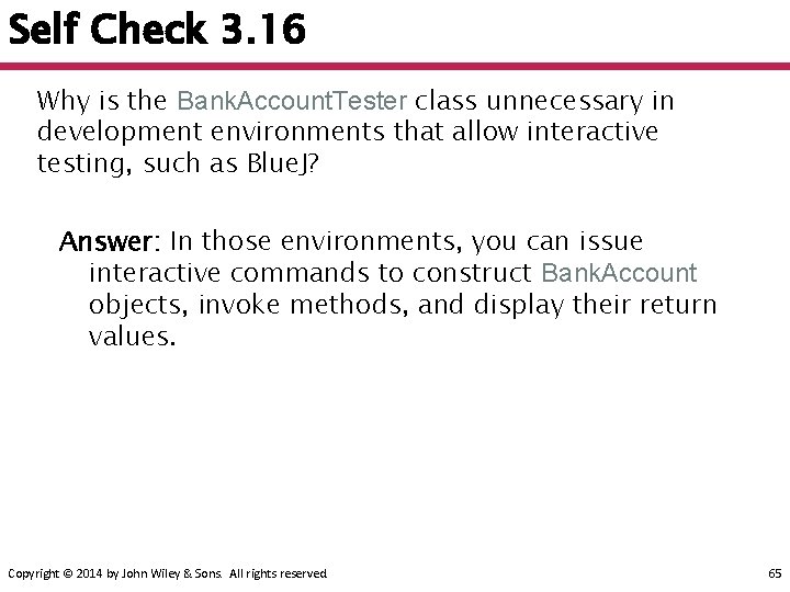 Self Check 3. 16 Why is the Bank. Account. Tester class unnecessary in development