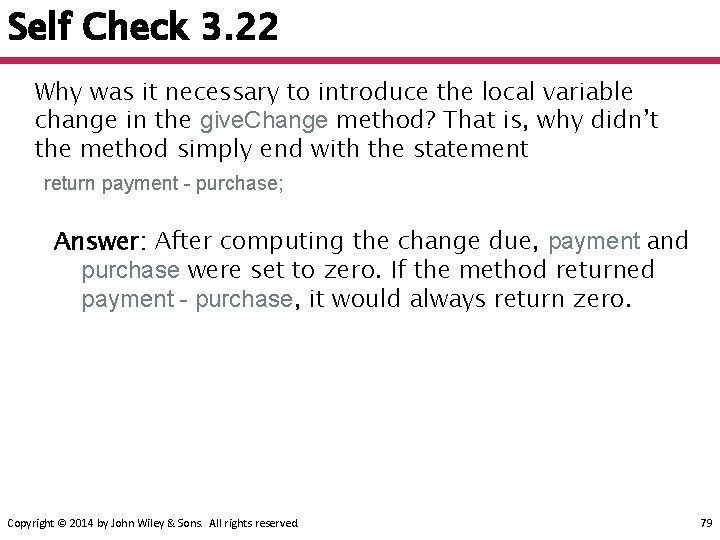 Self Check 3. 22 Why was it necessary to introduce the local variable change