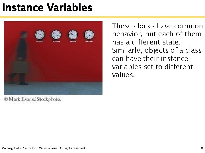Instance Variables These clocks have common behavior, but each of them has a different