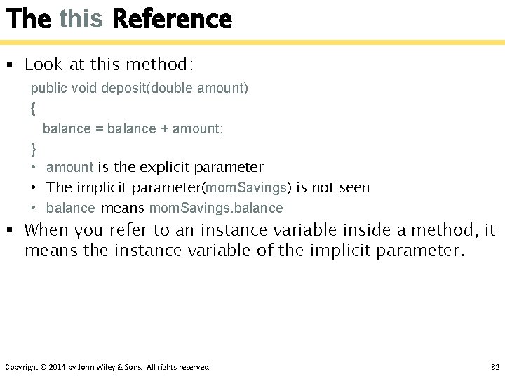 The this Reference § Look at this method: public void deposit(double amount) { balance