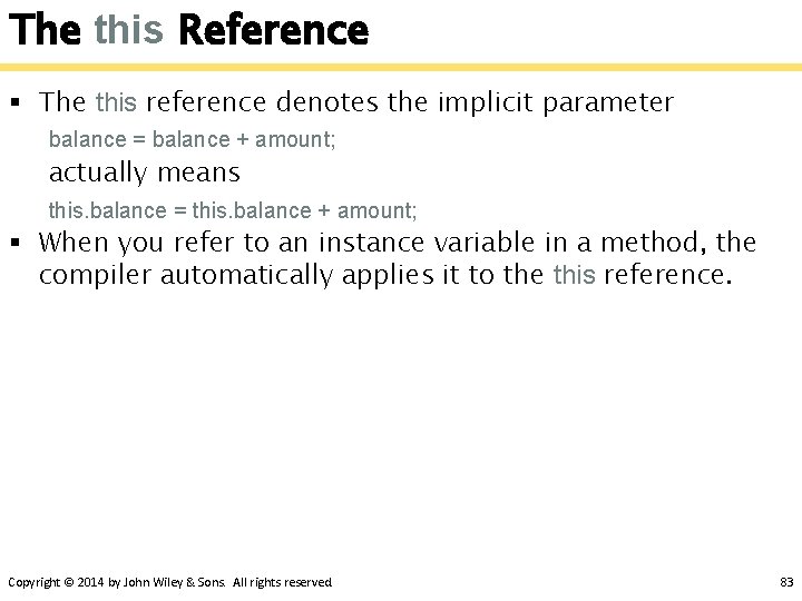 The this Reference § The this reference denotes the implicit parameter balance = balance