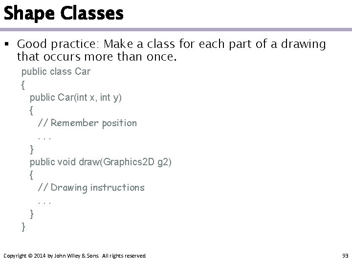 Shape Classes § Good practice: Make a class for each part of a drawing
