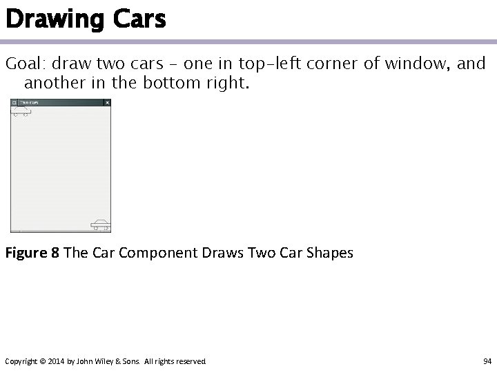 Drawing Cars Goal: draw two cars - one in top-left corner of window, and